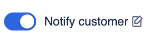 Notify customer toggle in the merge options with a small edit icon next to it